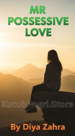 Mr Possessive Love Novel By Dia Zahra