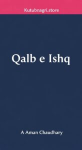 Qalb e Ishq Novel By Aman Chaudhary