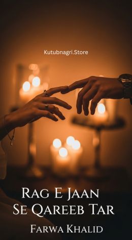 Rag E Jaan Se Qareeb Tar Novel By Farwa Khalid