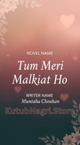Tum Meri Malkit Ho Novel By Muntaha Chouhan 