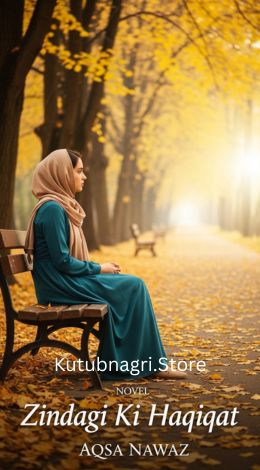 Zindagi ki Haqeeqat Novel by Aqsa Nawaz 
